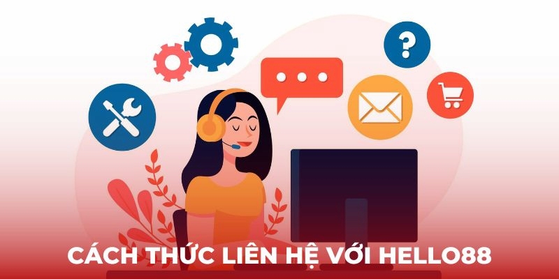 3+ cách liên hệ Hello88 thần tốc