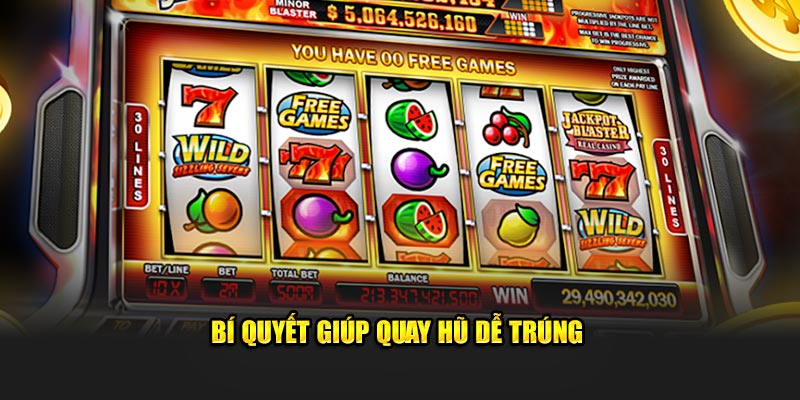 Bí quyết giúp quay hũ dễ trúng  