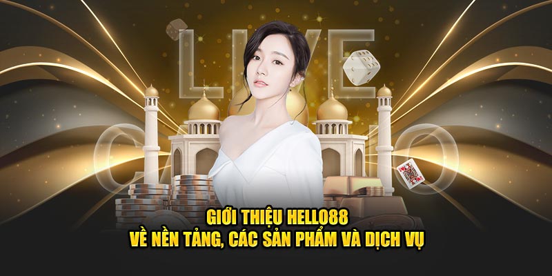 Giới thiệu Hello88 về nền tảng, các sản phẩm và dịch vụ